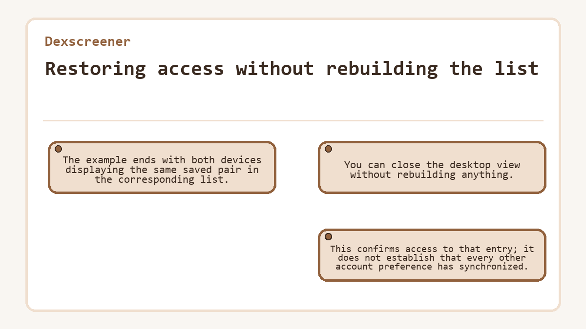 Restoring access without rebuilding the list: The example ends with both devices displaying the same saved pair in the corresponding list.; You can close the desktop view without rebuilding anything.; This confirms access to that entry; it does not establish that every other account preference has synchronized.